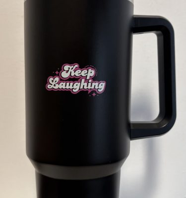 Keep Laughing Tumbler